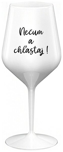 Biely nerozbitný pohár na víno 470 ml - NEČUM A CHĽASTAJ!