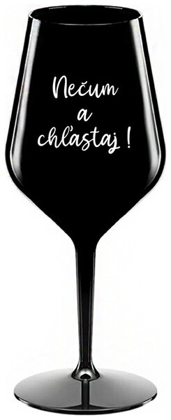 Čierny nerozbitný pohár na víno 470 ml - NEČUM A CHĽASTAJ!