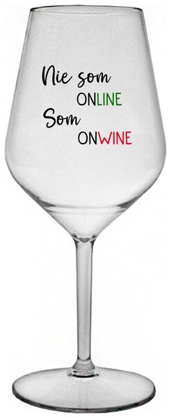 Priehľadný nerozbitný pohár na víno 470 ml - NIE SOM ONLINE SOM ONWINE