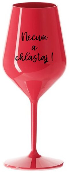 Červený nerozbitný pohár na víno 470 ml - NEČUM A CHĽASTAJ!