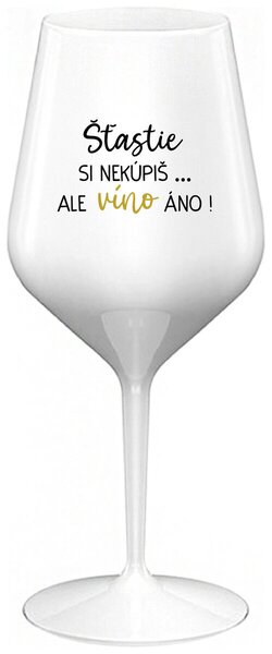 Biely nerozbitný pohár na víno 470 ml - ŠTĚSTÍ SI NEKOUPÍŠ...ALE VÍNO JO!
