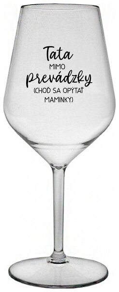 Priehľadný nerozbitný pohár na víno 470 ml - TATA MIMO PREVÁDZKY (CHOĎ SA OPÝTAŤ MAMINKY)