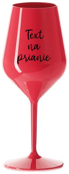 Červený nerozbitný pohár na víno 470 ml - TEXT NA PRIANIE
