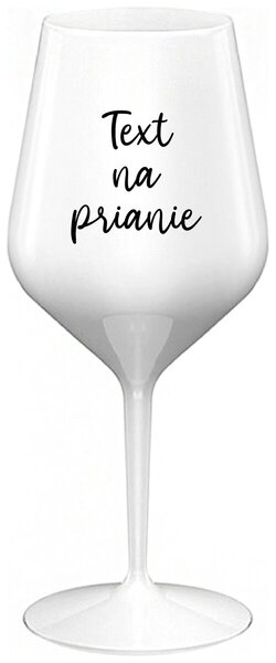 Biely nerozbitný pohár na víno 470 ml - TEXT NA PRIANIE