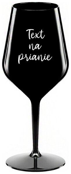 Čierny nerozbitný pohár na víno 470 ml - TEXT NA PRIANIE