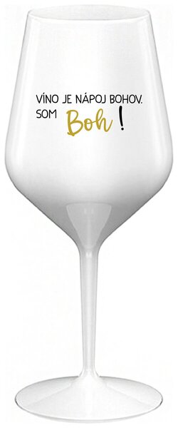 Biely nerozbitný pohár na víno 470 ml - VÍNO JE NÁPOJ BOHOV. SOM BOH!