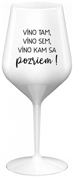 Biely nerozbitný pohár na víno 470 ml - VÍNO TAM, VÍNO SEM, VÍNO KAM SA POZRIEM!