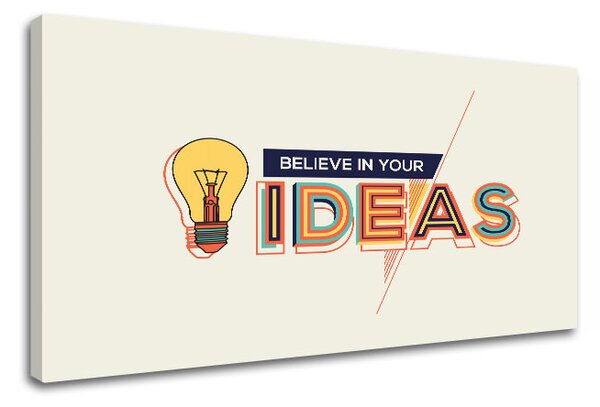 Motivačný obraz na stenu Believe in your ideas (obrazy s textom)