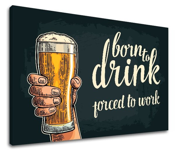 Obraz na stenu s textom Born to drink