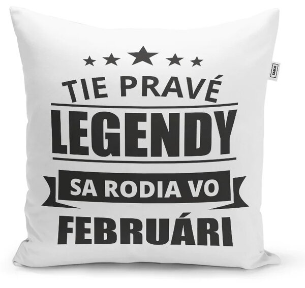 Sablio Vankúš Tie pravé legendy sa rodia vo februári: 40x40 cm