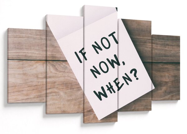 Obraz - If not now, when? (150x105 cm)