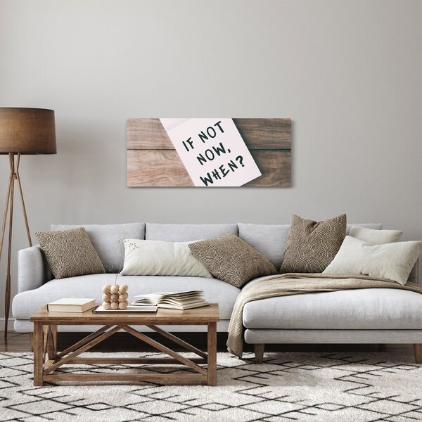 Obraz - If not now, when? (120x50 cm)