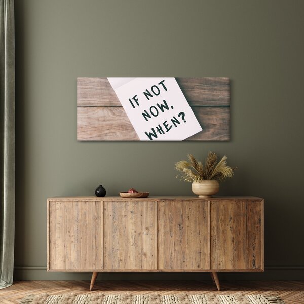Obraz - If not now, when? (120x50 cm)