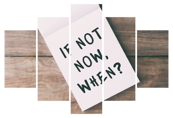 Obraz - If not now, when? (150x105 cm)
