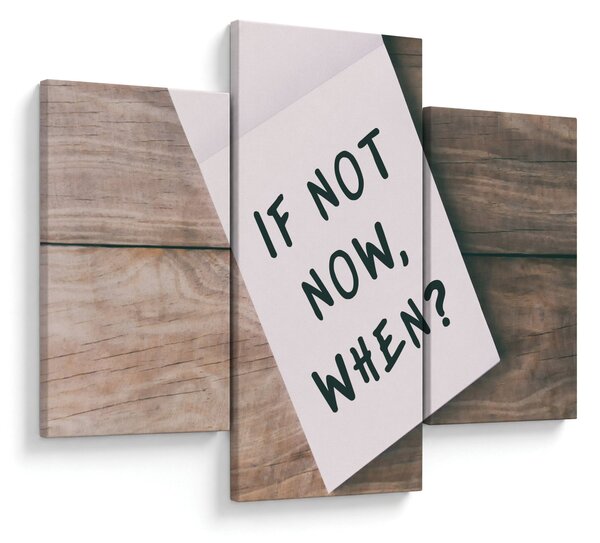Obraz - If not now, when? (90x60 cm)