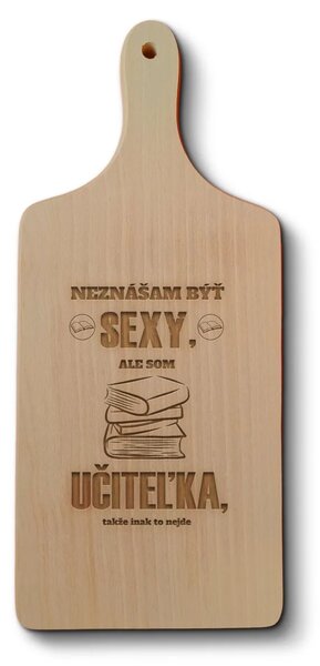 Sablio Doštička na krájanie Neznášam byť sexy, ale som učiteľka