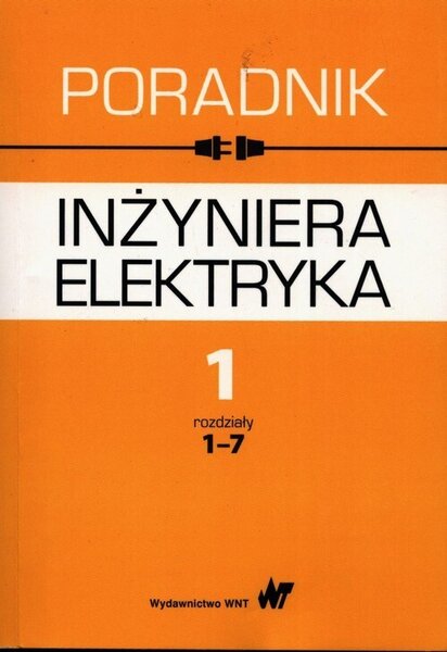 Poradnik inżyniera elektryka Volume 1 Chapters 1-7 - Jan Baran, Krystyna Bieńkowska-Lipińska, Stanisław Bolkowski (Ratgeber auf Polnisch)