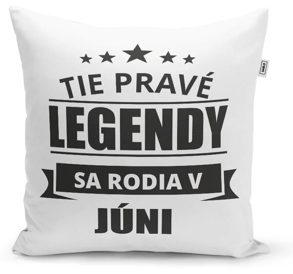 Sablio Vankúš Tie pravé legendy sa rodia v júni: 40x40 cm