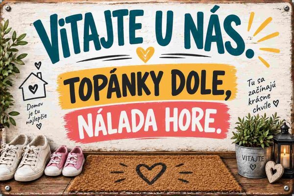 Plechová ceduľa Vitajte u nás. Topánky dole, nálada hore. - Plechová tabuľa
