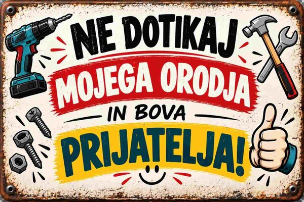 Plechová ceduľa Ne dotikaj mojega orodja in bova prijatelja! - Plechová tabuľa
