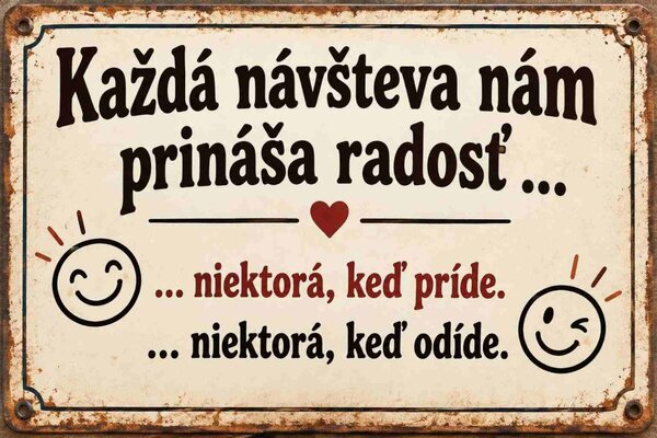 Plechová ceduľa Každá návšteva nám prináša radosť ... - Plechová tabuľa
