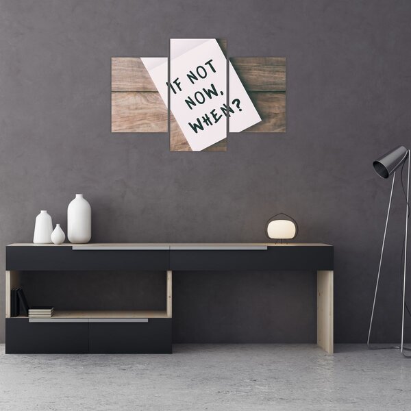 Obraz - If not now, when? (90x60 cm)