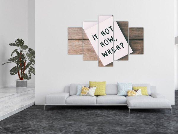 Obraz - If not now, when? (150x105 cm)