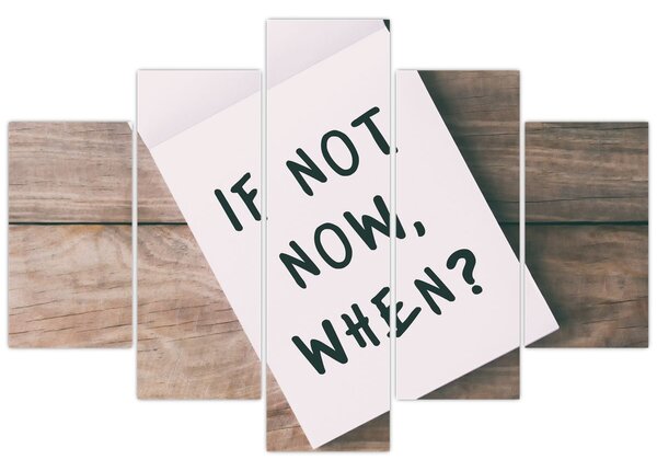 Obraz - If not now, when? (150x105 cm)