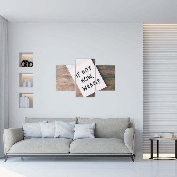Obraz - If not now, when? (90x60 cm)